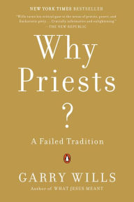 Title: Why Priests?: A Failed Tradition, Author: Garry Wills