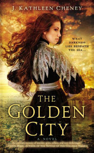 Title: The Golden City, Author: J. Kathleen Cheney