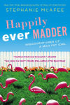 Alternative view 2 of Happily Ever Madder: Misadventures of a Mad Fat Girl