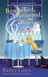 Title: Bewitched, Bothered, and Biscotti (Magical Bakery Series #2), Author: Bailey Cates