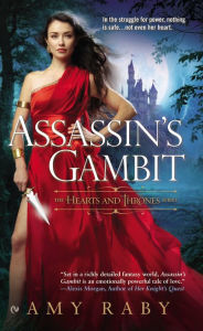 Title: Assassin's Gambit: The Hearts and Thrones Series, Author: Amy Raby