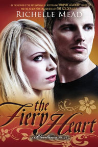 Title: The Fiery Heart (Bloodlines Series #4), Author: Richelle Mead