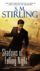 Title: Shadows of Falling Night (Shadowspawn Series #3), Author: S. M. Stirling