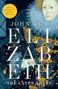 Title: Elizabeth: The Later Years, Author: John Guy