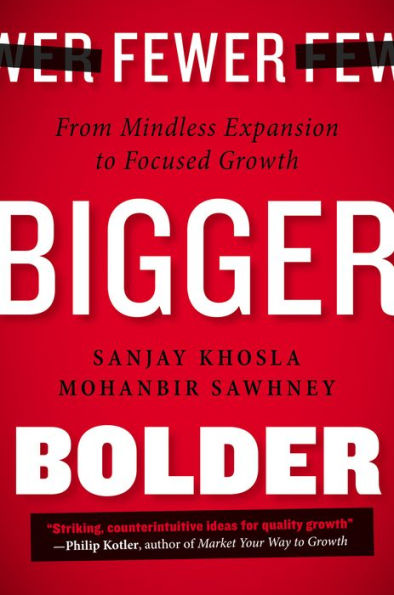 Fewer, Bigger, Bolder: From Mindless Expansion to Focused Growth