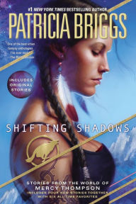Title: Shifting Shadows: Stories from the World of Mercy Thompson, Author: Patricia Briggs