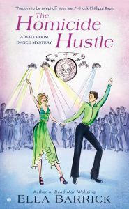 Title: The Homicide Hustle (Ballroom Dance Mystery Series #3), Author: Ella Barrick