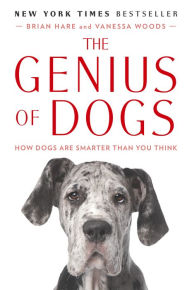Title: The Genius of Dogs: How Dogs Are Smarter Than You Think, Author: Brian Hare