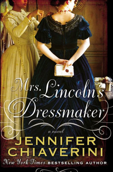 Mrs. Lincoln's Dressmaker: A Novel