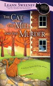 Title: The Cat, the Mill and the Murder (Cats in Trouble Series #5), Author: Leann Sweeney