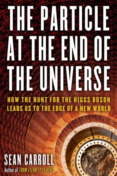 The Particle at the End of the Universe: How the Hunt for the Higgs Boson Leads Us to the Edge of a New World