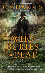 Title: Who Buries the Dead (Sebastian St. Cyr Series #10), Author: C. S. Harris