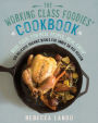 Alternative view 3 of The Working Class Foodies Cookbook: 100 Delicious Seasonal and Organic Recipes for Under $8 per Person