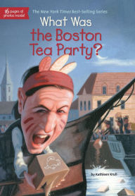 Title: What Was the Boston Tea Party?, Author: Kathleen Krull