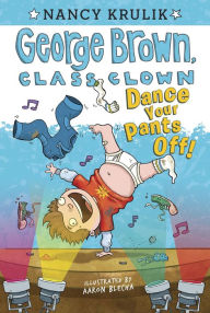 Title: Dance Your Pants Off! (George Brown, Class Clown Series #9), Author: Nancy Krulik