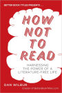 How Not to Read: Harnessing the Power of a Literature-Free Life