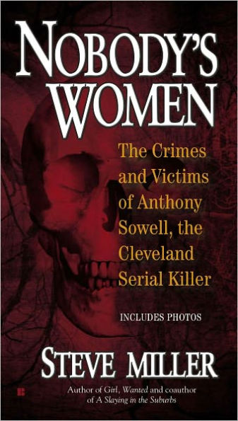 Nobody's Women: The Crimes and Victims of Anthony Sowell, the Cleveland Serial Killer