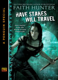 Title: Have Stakes Will Travel: Stories From the World of Jane Yellowrock (A Penguin Special From New American L ibrary), Author: Faith Hunter