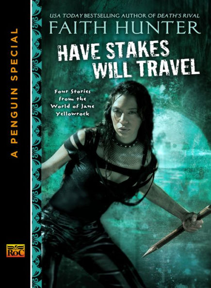 Have Stakes Will Travel: Stories From the World of Jane Yellowrock (A Penguin Special From New American L ibrary)