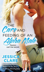 Title: The Care and Feeding of an Alpha Male, Author: Jessica Clare