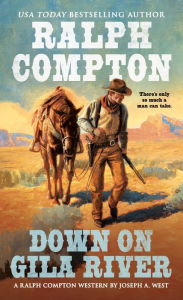 Title: Ralph Compton Down on Gila River, Author: Joseph A. West