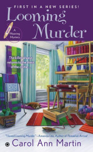 Title: Looming Murder (Weaving Mystery Series #1), Author: Carol Ann Martin