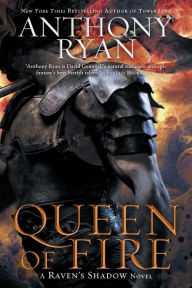 Title: Queen of Fire (Raven's Shadow Series #3), Author: Anthony Ryan