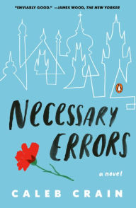 Title: Necessary Errors: A Novel, Author: Caleb Crain