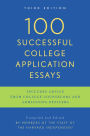 100 Successful College Application Essays: Third Edition