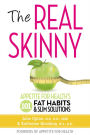 The Real Skinny: Appetite for Health's 101 Fat Habits & Slim Solutions
