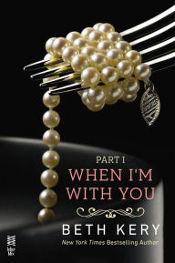 Title: When I'm With You Part I: When We Touch, Author: Beth Kery