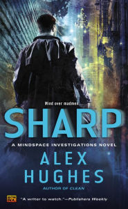 Title: Sharp: A Mindspace Investigations Novel, Author: Alex Hughes