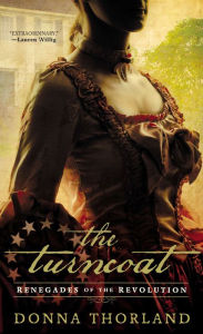 Title: The Turncoat: Renegades of the American Revolution, Author: Donna Thorland