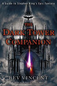 Title: The Dark Tower Companion: A Guide to Stephen King's Epic Fantasy, Author: Bev Vincent