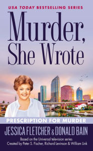 Title: Murder, She Wrote: Prescription for Murder, Author: Jessica Fletcher