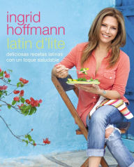 Title: Latin D'Lite (Spanish Edition): Deliciosas recetas latinas con un toque saludable, Author: Ingrid Hoffmann