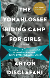Title: The Yonahlossee Riding Camp for Girls, Author: Anton DiSclafani