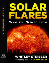 Title: Solar Flares: What You Need to Know: A Special from Tarcher/Penguin, Author: Whitley Strieber