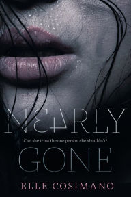 Title: Nearly Gone, Author: Elle Cosimano