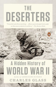 Title: The Deserters: A Hidden History of World War II, Author: Charles Glass