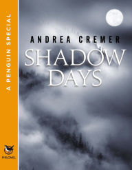 Title: Shadow Days: A Penguin Special from Philomel Books, Author: Andrea Cremer
