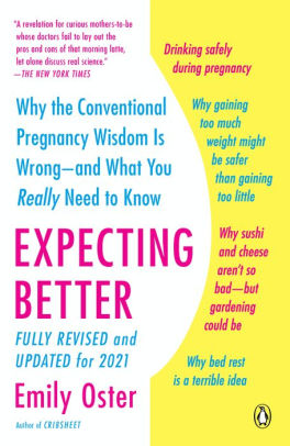 Title: Expecting Better: Why the Conventional Pregnancy Wisdom Is Wrong - and What You Really Need to Know, Author: Emily Oster