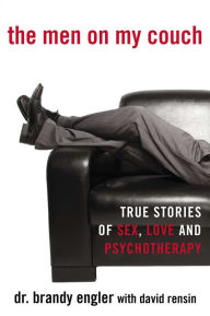 Title: The Men on My Couch: True Stories of Sex, Love and Psychotherapy, Author: Brandy Engler