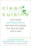 Alternative view 1 of Clean Cuisine: An 8-Week Anti-Inflammatory Diet that Will Change the Way You Age, Look & Feel