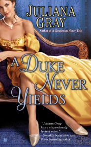 Title: A Duke Never Yields, Author: Juliana Gray