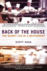 Title: Back of the House: The Secret Life of a Restaurant, Author: Scott Haas