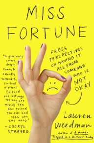 Title: Miss Fortune: Fresh Perspectives on Having It All from Someone Who Is Not Okay, Author: Lauren Weedman