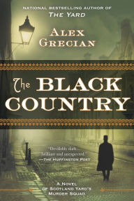 Title: The Black Country (Scotland Yard's Murder Squad Series #2), Author: Alex Grecian