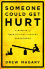 Someone Could Get Hurt: A Memoir of Twenty-First-Century Parenthood