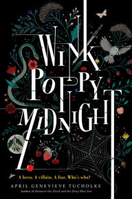 Title: Wink Poppy Midnight, Author: April Genevieve Tucholke